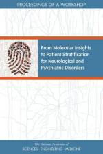 From Molecular Insights to Patient Stratification for Neurological and Psychiatric Disorders: Proceedings of a Workshop af National Academies Of Sciences Engineeri