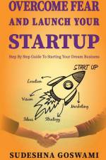 Overcome fear and launch your startup af Sudeshna Goswami