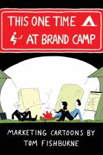 This One Time, at Brand Camp af Tom Fishburne