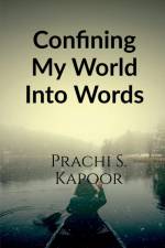 Confining My World Into Words af Prachi S.