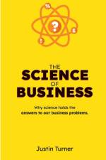 The Science of Business af Justin Turner