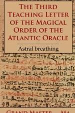 The Third Teaching Letter of the Magical Order of the Atlantic Oracle af Grand Master