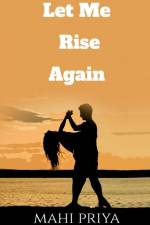 Let Me Rise Again af Mahi Priya