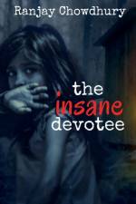 The Insane Devotee af Ranjay Chowdhury