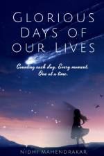 Glorious Days of our Lives af Nidhi Mahendrakar