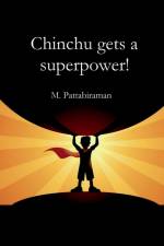 Chinchu Gets a Superpower! af M. Pattabiraman