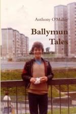 Ballymun Tales af Anthony O'Malley