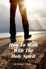 How to Walk With the Holy Spirit af Craig Cooper