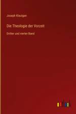 Die Theologie der Vorzeit af Joseph Kleutgen
