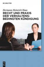 Recht und Praxis der verhaltensbedingten Kündigung af Hermann Heinrich Haas