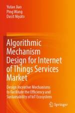 Algorithmic Mechanism Design for Internet of Things Services Market af Yutao Jiao