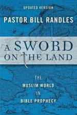 A Sword On The Land: The Muslim World in Bible Prophecy af Bill Randles