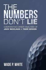 The Numbers Don't Lie af Wade P. White