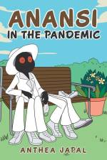 Anansi in the Pandemic af Anthea Japal