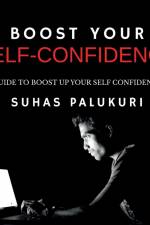BOOST YOUR SELF-CONFIDENCE af Suhas Palukuri