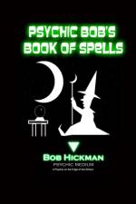 Psychic Bob's Book of Spells af Bob Hickman