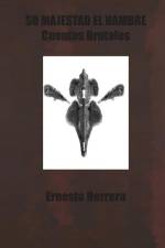Su Majestad el Hambre: Cuentos Brutales af Ernesto Herrera