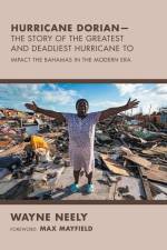 Hurricane Dorian-The Story of the Greatest and Deadliest Hurricane To af Wayne Neely