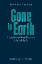 Gone to Earth a Young American Woman Disappears in the South Pacific af Anthony R. Wells