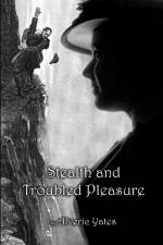 Stealth and Troubled Pleasure af Alveric Yates