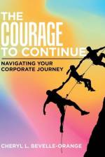 The Courage to Continue af Cheryl L. Bevelle-Orange