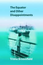 The Equator and other Disappointments af Trisha Broomfield