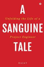A Sanguine Tale: Unfolding the Life of a Project Engineer af Rajat