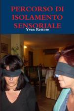 PERCORSO DI ISOLAMENTO SENSORIALE af Yvan Rettore