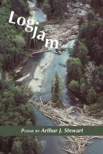 Logjam: Poems by Arthur J. Stewart af Arthur J. Stewart