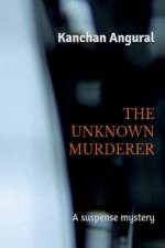 THE UNKNOWN MURDERER af Kanchan Angural
