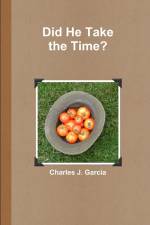 Did He Take the Time? af Charles Garcia