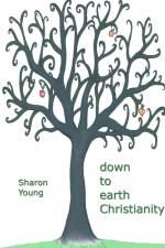 Down to Earth Christianity af Sharon Young