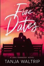 Five Dates: A Lake Harmony Novel af Tanja Waltrip