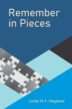 Remember in Pieces af Linda H. Y. Hegland