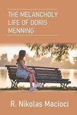 The Melancholy Life of Doris Menning af R. Nikolas Macioci