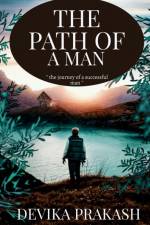 THE PATH OF A MAN af Devika Prakash