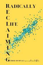 Radically Reclaiming Life Journal af Darling Davenport