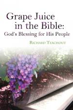 Grape Juice in the Bible af Richard Teachout