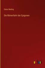 Die Römerfahrt der Epigonen af Oskar Meding