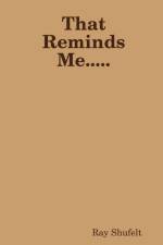 That Reminds Me..... af Ray Shufelt