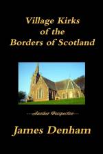 Village Kirks of the Borders of Scotland af James Denham