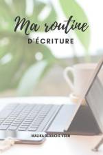 Ma Routine d'Ecriture af Malika Virin