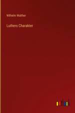 Luthers Charakter af Wilhelm Walther