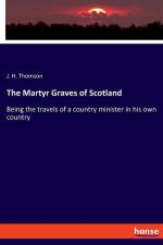 The Martyr Graves of Scotland af J. H. Thomson