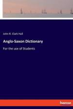 Anglo-Saxon Dictionary af John R. Clark Hall