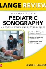 LANGE Review: The Fundamentals of Pediatric Sonography: A Registry Review and Protocol Guide af Jenna Laquerre
