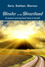 Healer in the Heartland af Daria Kathleen Sherman