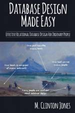 Database Design Made Easy af M. Clinton Jones