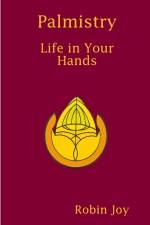 Palmistry, Life in Your Hands af Robin Joy
