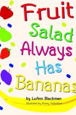 Fruit Salad Always Has Bananas af Luann Blackman